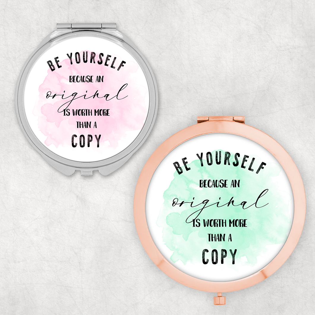 Be Yourself Because an Original is Worth More Than A Copy Compact Pocket Mirror