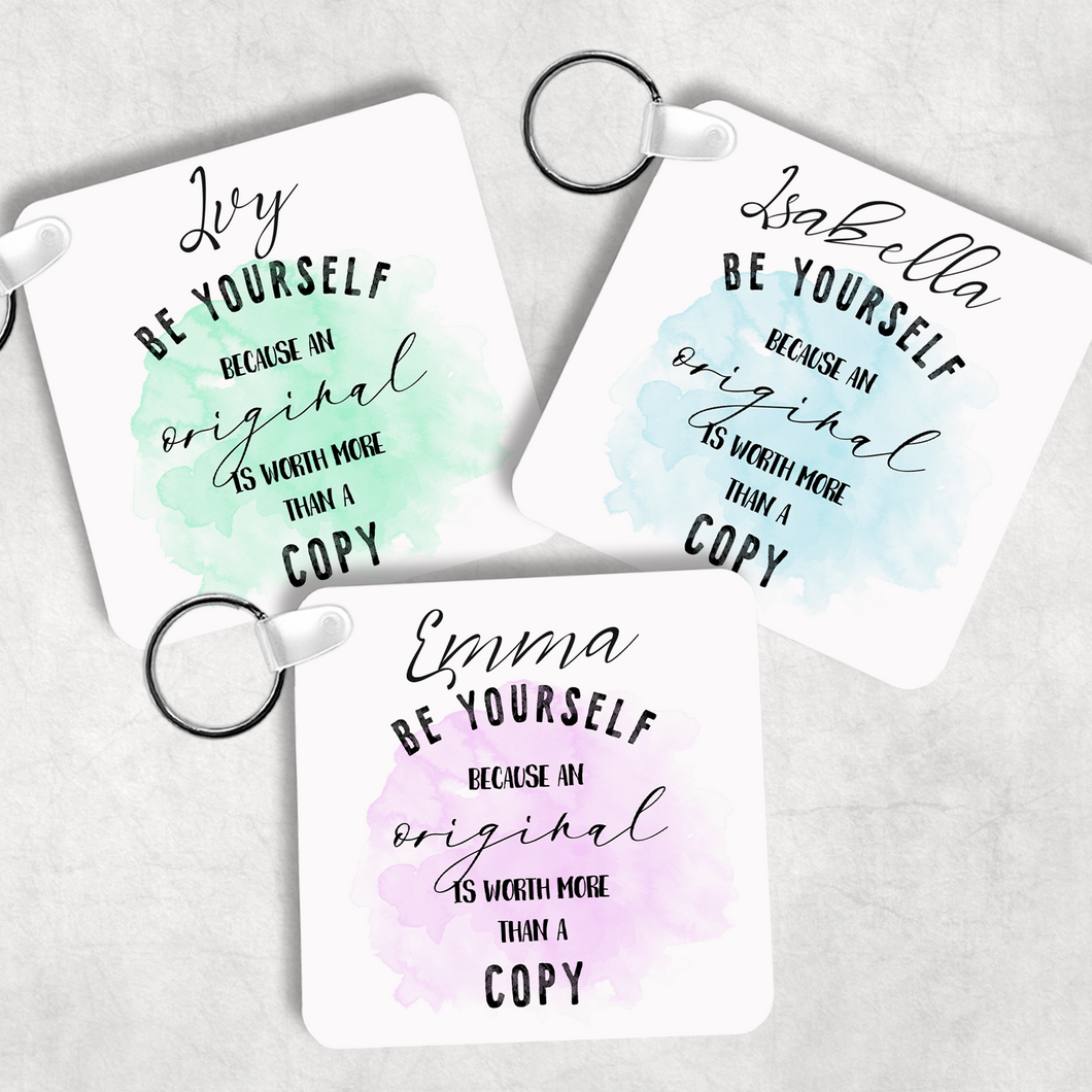 Be Yourself Because An Original Is Worth More Than A Copy Square Keyring