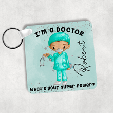 Load image into Gallery viewer, I&#39;m a Doctor/Nurse What&#39;s Your Superpower? Personalised Keyring
