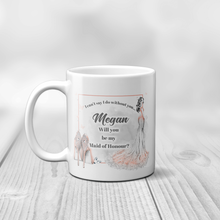 Load image into Gallery viewer, I Can&#39;t Say I Do Without You Will you be my Bridesmaid, Maid of Honour, Flower Girl Mug
