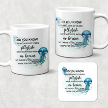 Load image into Gallery viewer, Jellyfish survived with no brains, there&#39;s hope for you Novelty Mug
