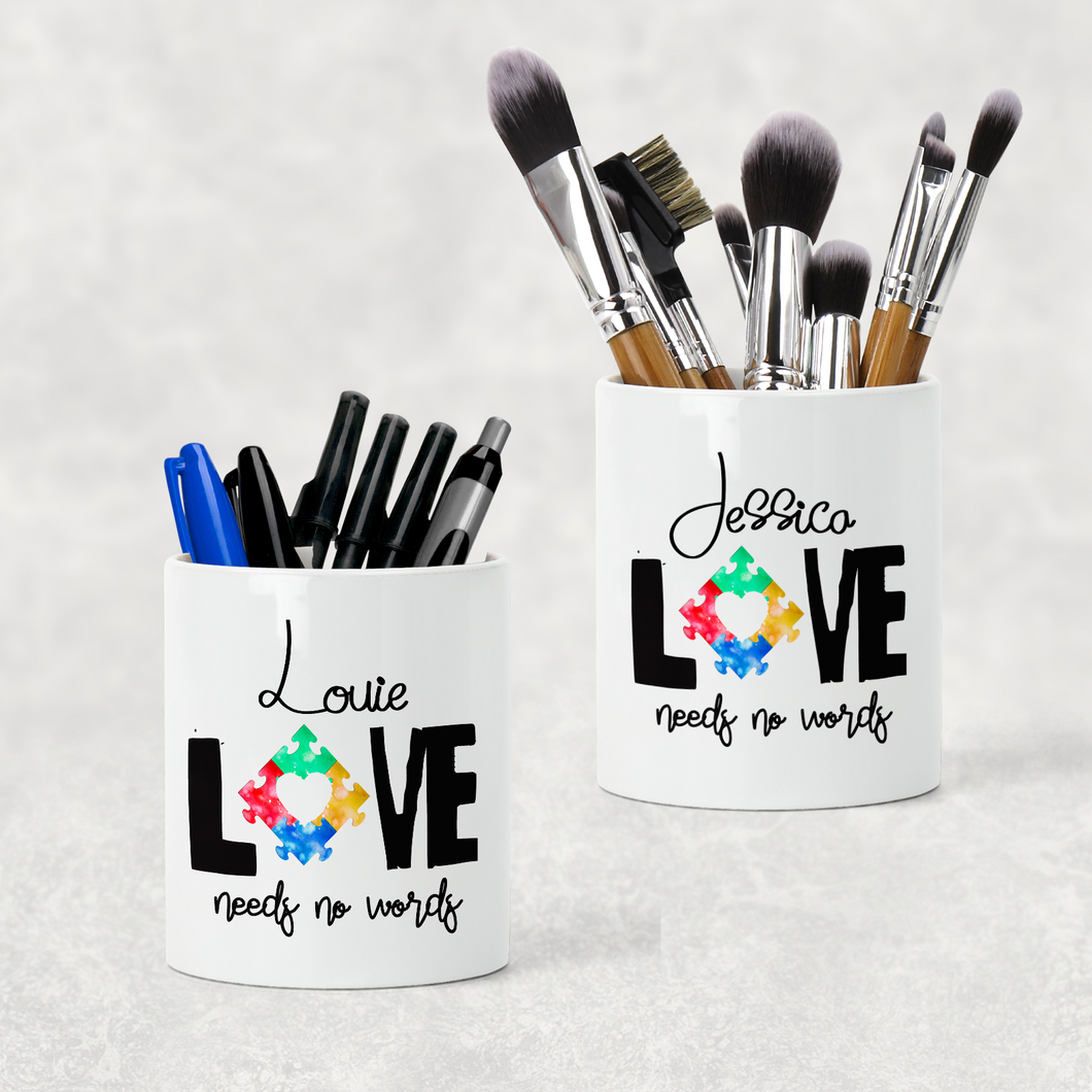 Autism Love Needs No Words Personalised Pencil Caddy / Make Up Brush Holder
