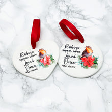 Load image into Gallery viewer, Robins Appear When Loved Ones Are Near Ceramic Memorial Christmas Bauble
