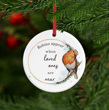 Load image into Gallery viewer, Robins Appear When Loved Ones Single Sided Are Near Ceramic Memorial Christmas Bauble
