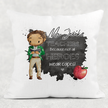 Load image into Gallery viewer, Teachers Because Not All heroes Wear Capes Personalised Cushion Linen White Canvas
